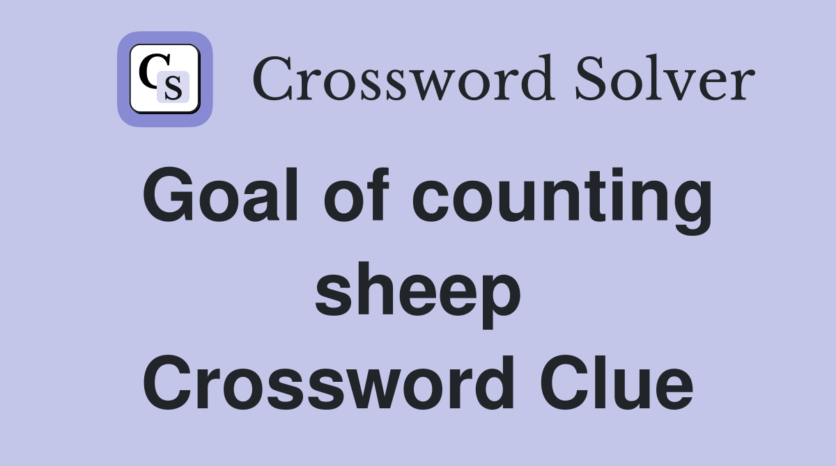 Goal of counting sheep Crossword Clue