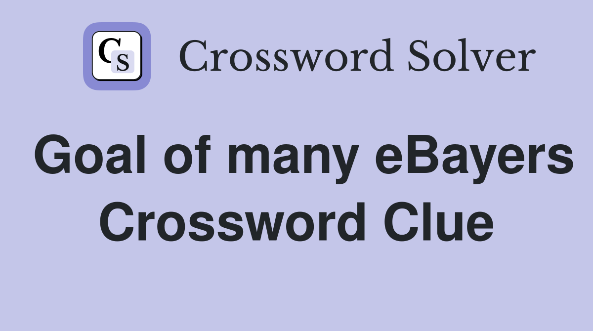 Goal of many eBayers Crossword Clue