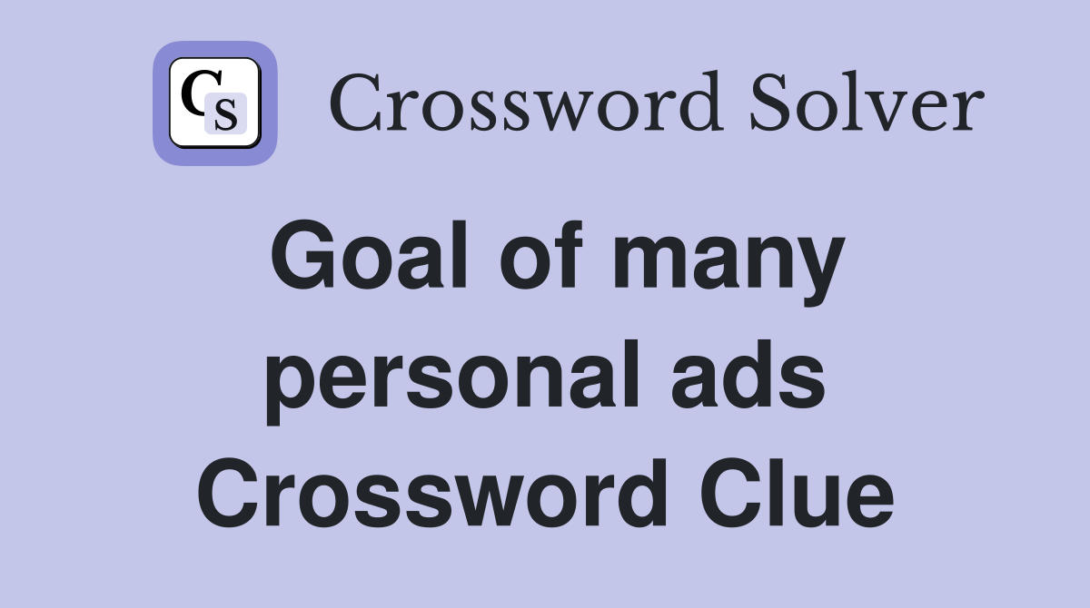 Goal of many personal ads Crossword Clue