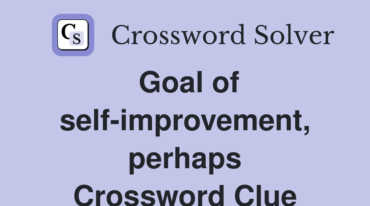 Goal of self-improvement, perhaps Crossword Clue