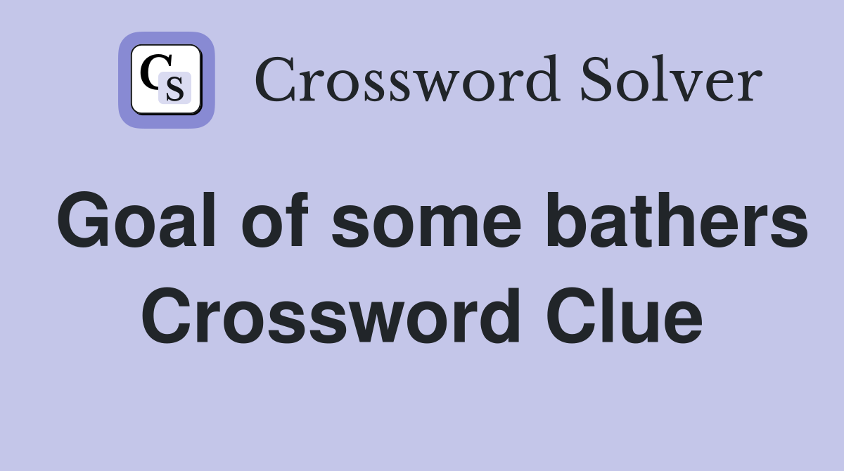 Goal of some bathers Crossword Clue
