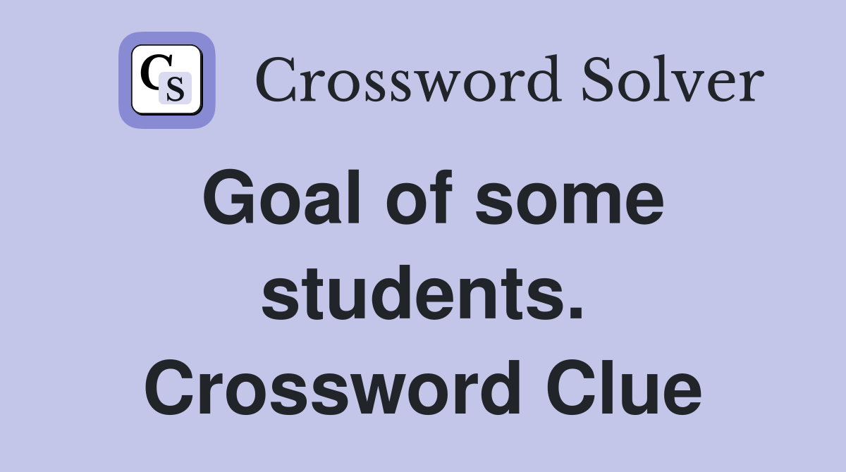 Goal of some students. Crossword Clue