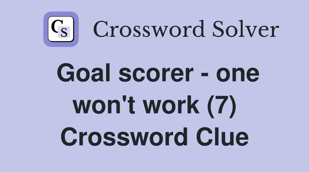 Goal scorer - one won't work (7) Crossword Clue