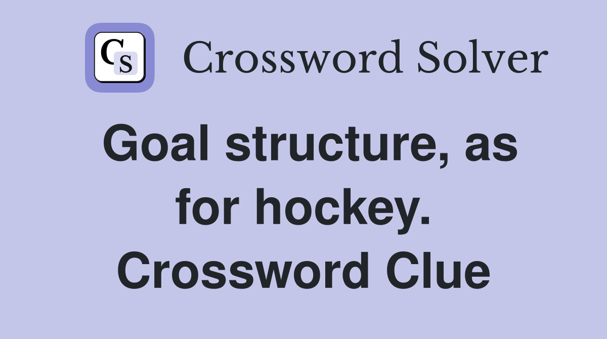 Goal structure, as for hockey. Crossword Clue