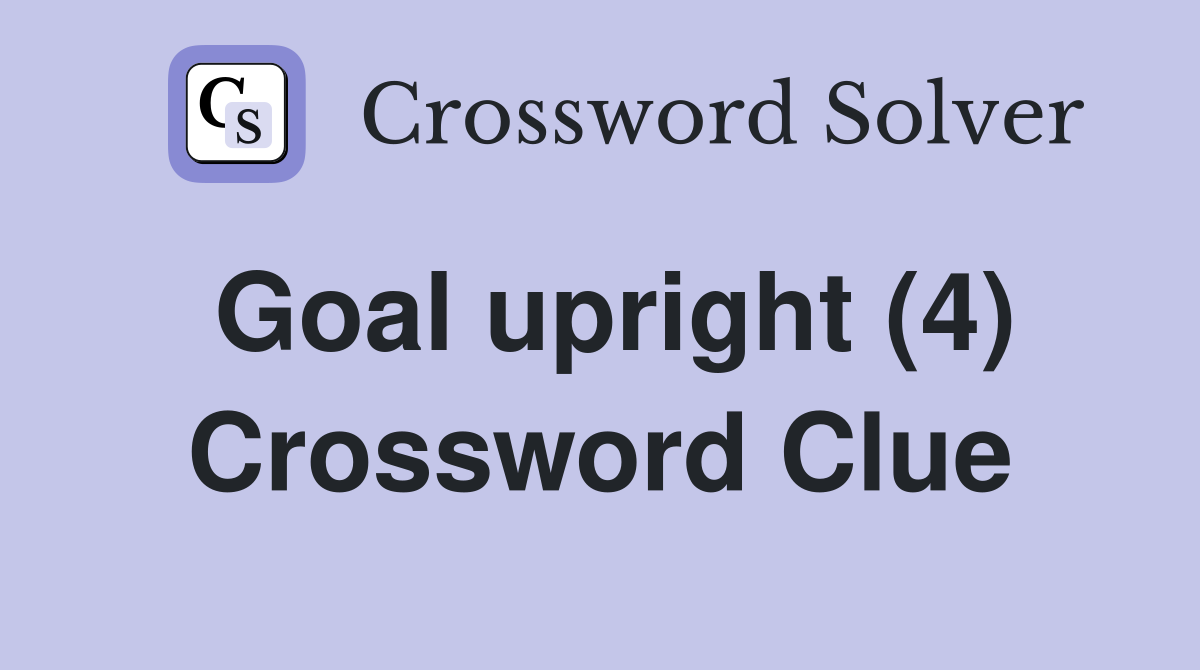 Goal upright (4) Crossword Clue