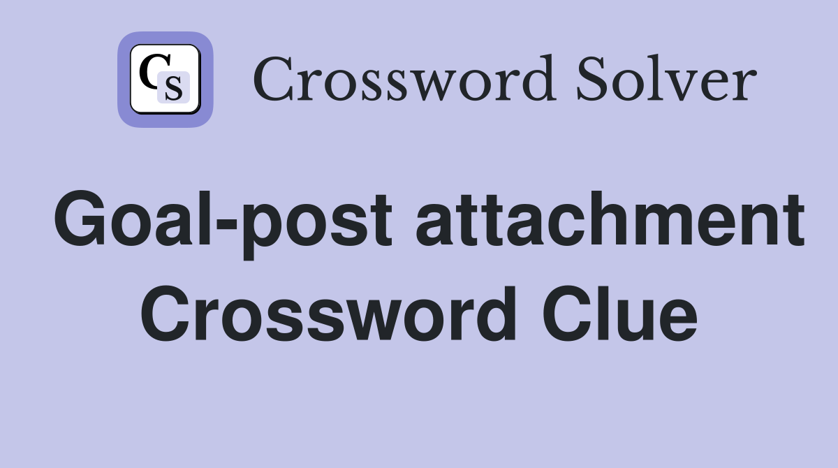 Goal-post attachment Crossword Clue