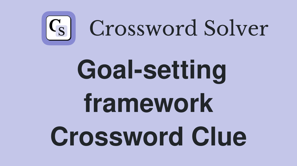 Goal-setting framework Crossword Clue