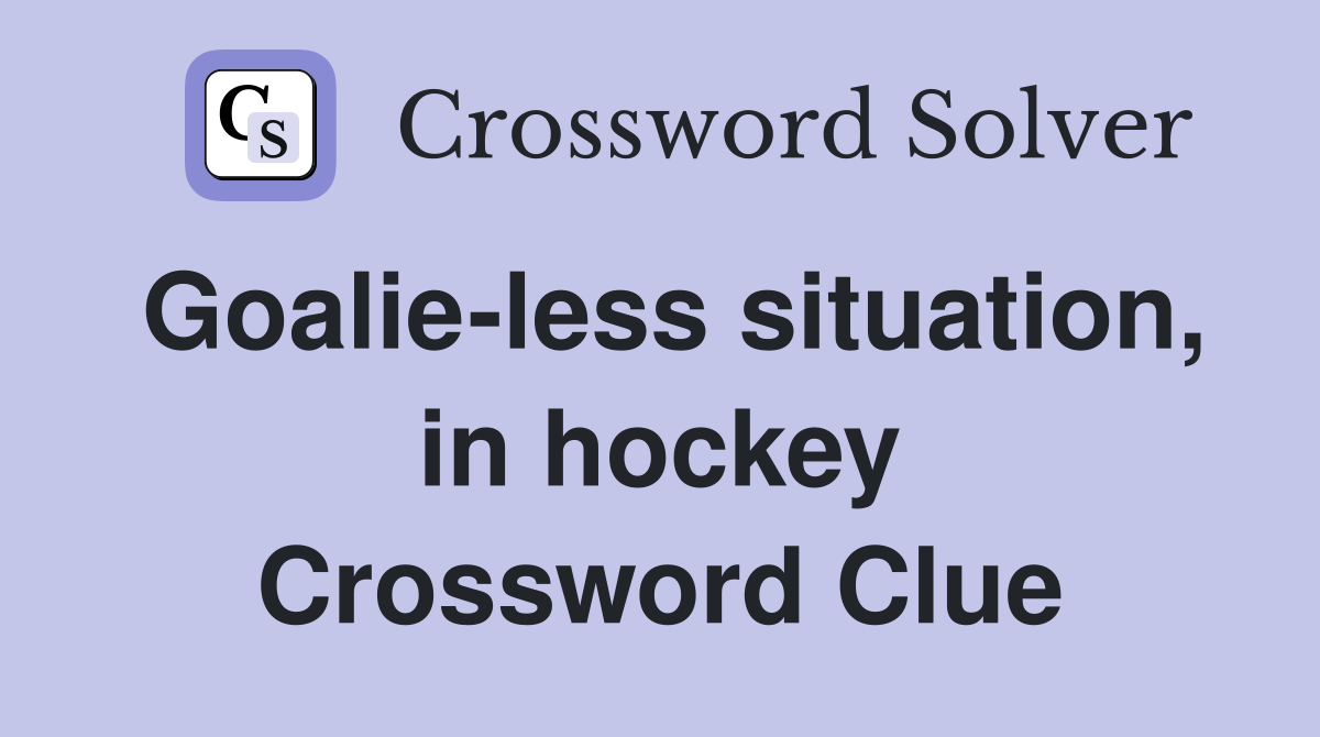 Goalie-less situation, in hockey Crossword Clue