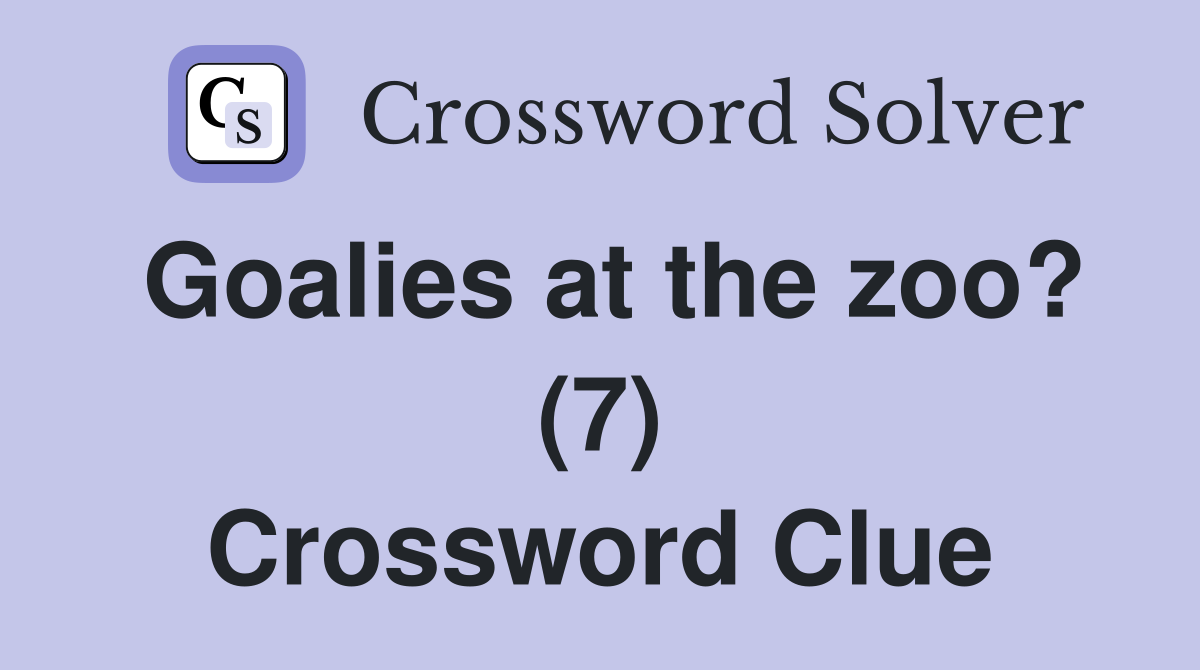 Goalies at the zoo? (7) Crossword Clue