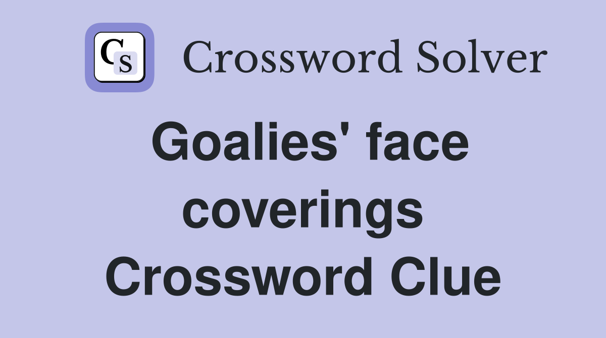 Goalies' face coverings Crossword Clue