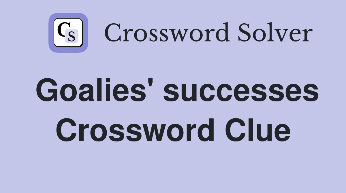 Goalies' successes Crossword Clue