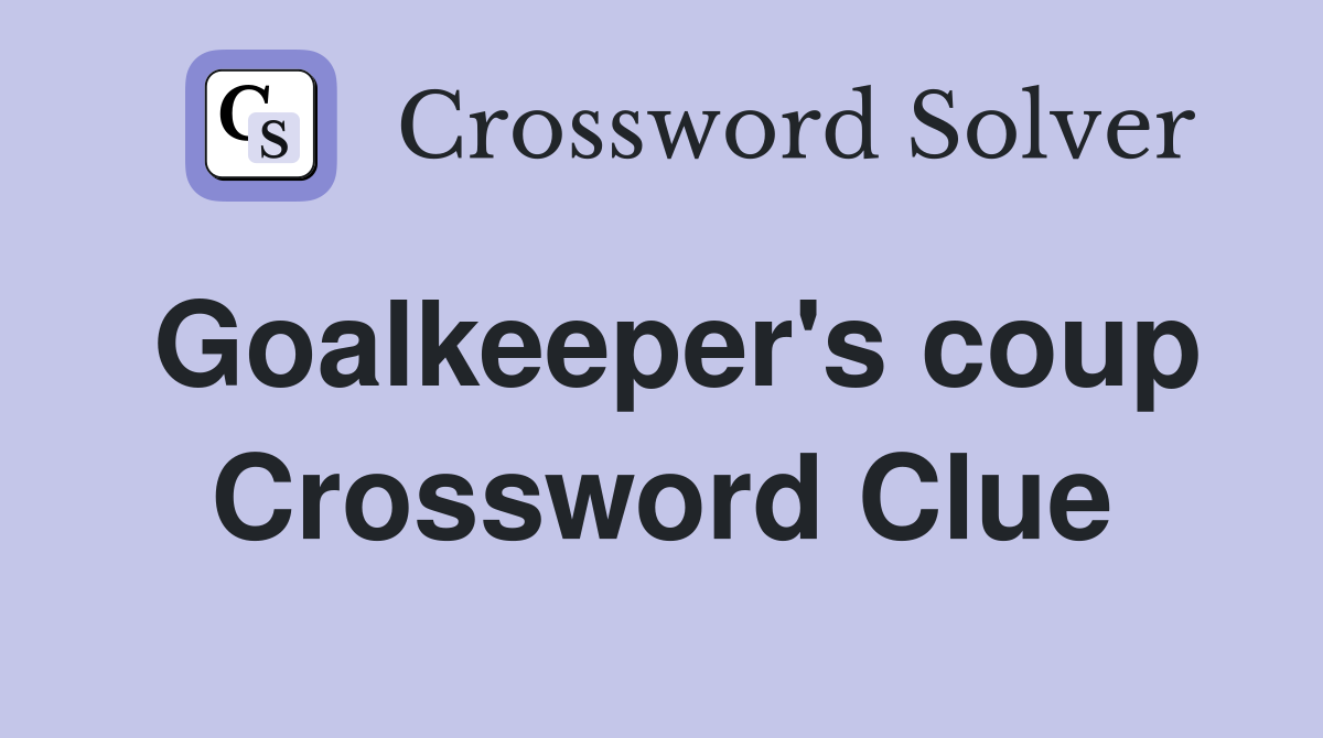 Goalkeeper's coup Crossword Clue