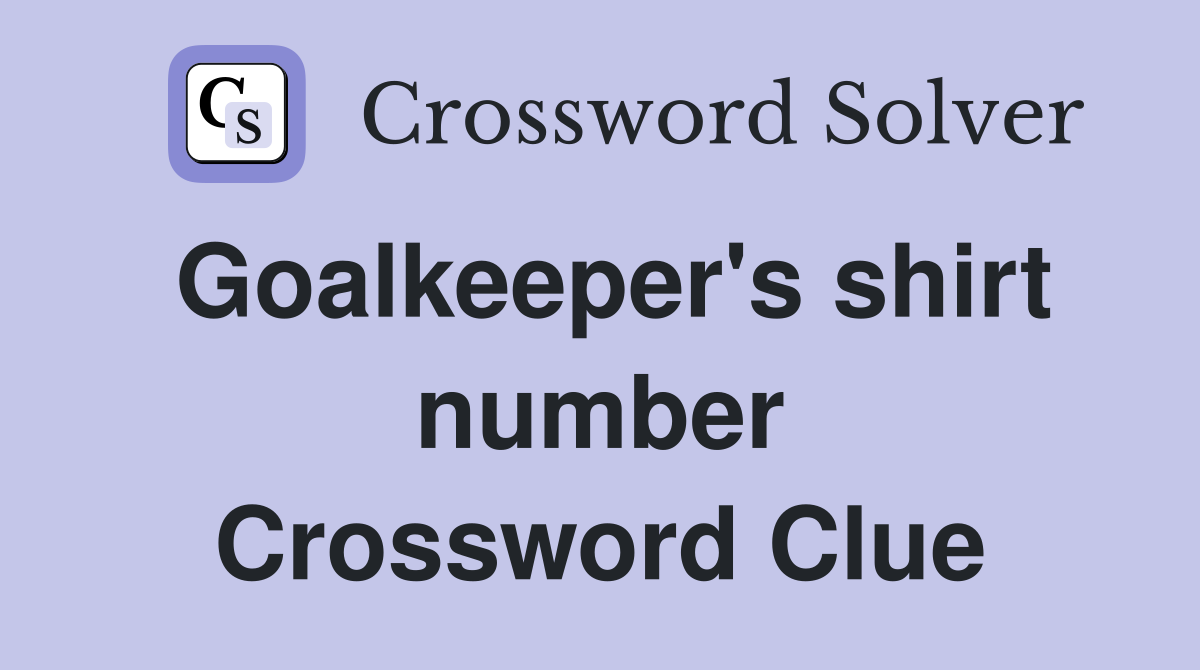 Goalkeeper's shirt number Crossword Clue