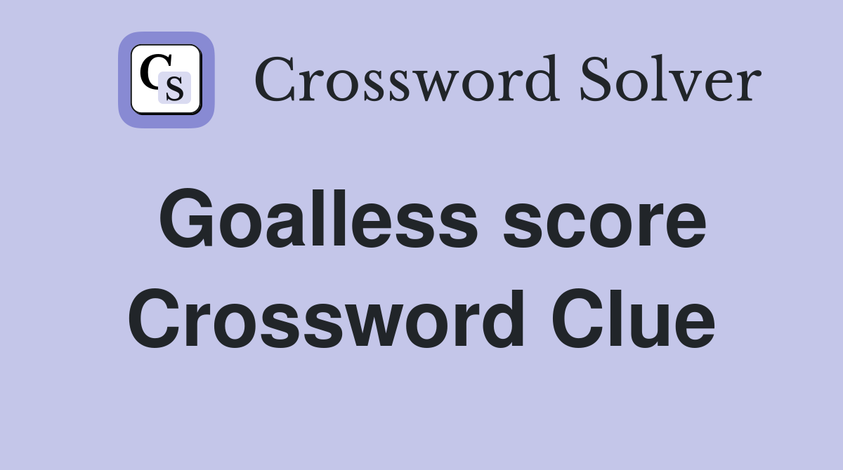 Goalless score Crossword Clue