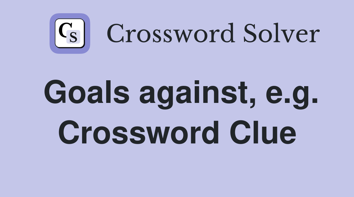 Goals against, e.g. Crossword Clue