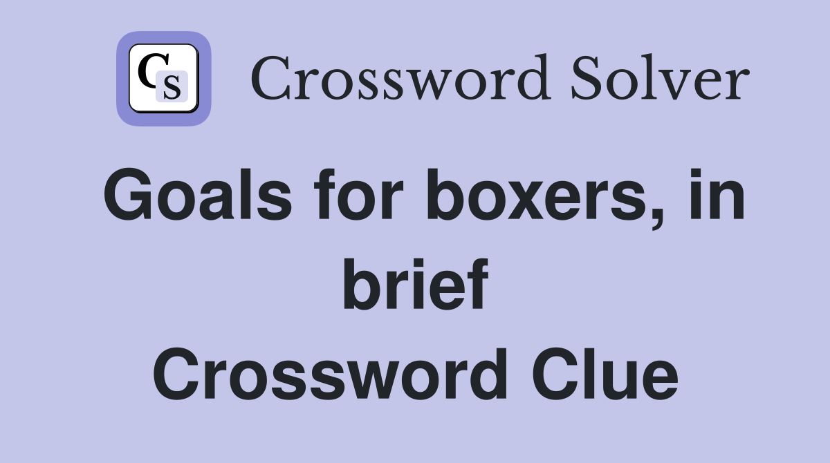 Goals for boxers, in brief Crossword Clue