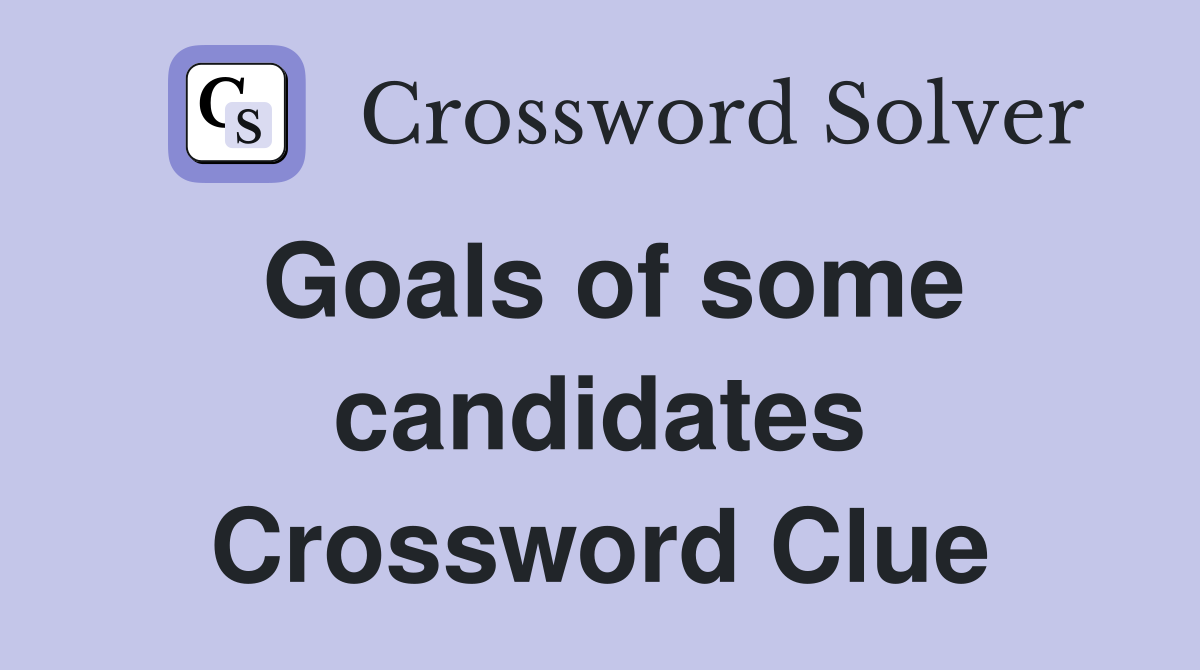 Goals of some candidates Crossword Clue