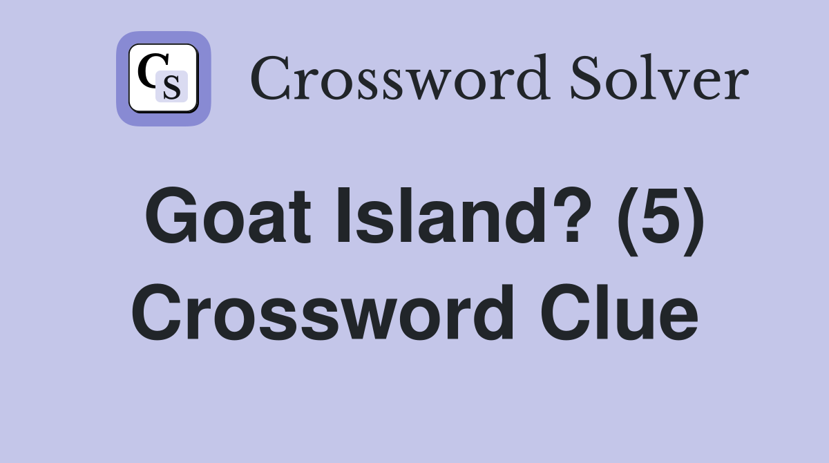Goat Island? (5) Crossword Clue