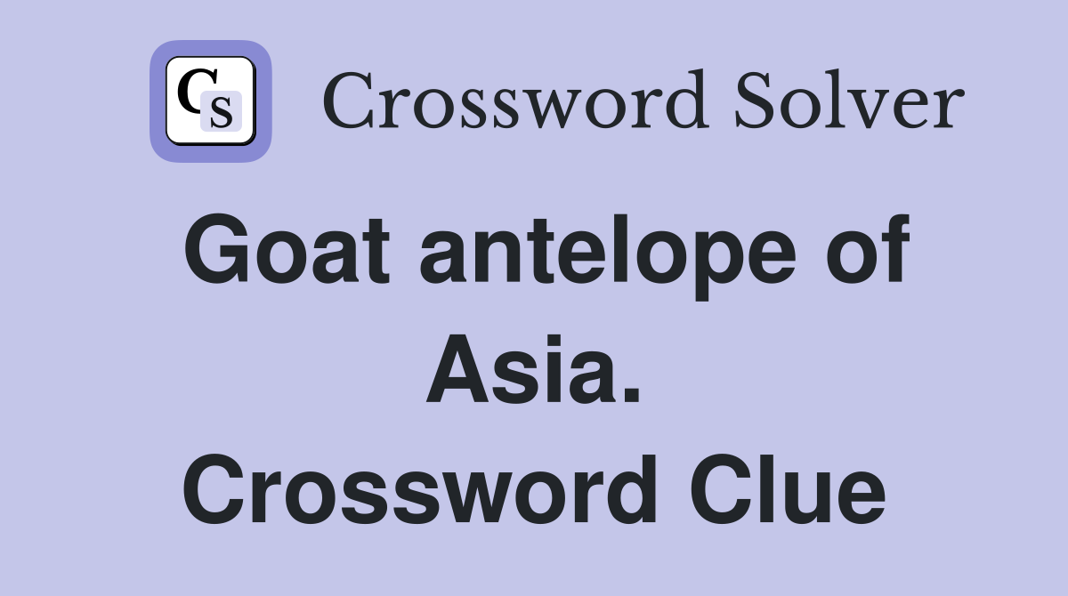 Goat antelope of Asia. Crossword Clue