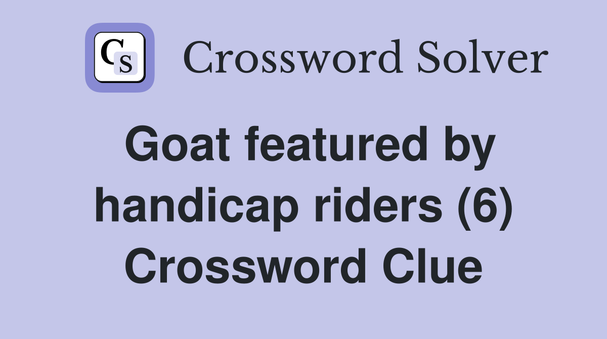 Goat featured by handicap riders (6) Crossword Clue