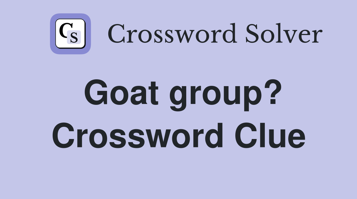 Goat group? Crossword Clue
