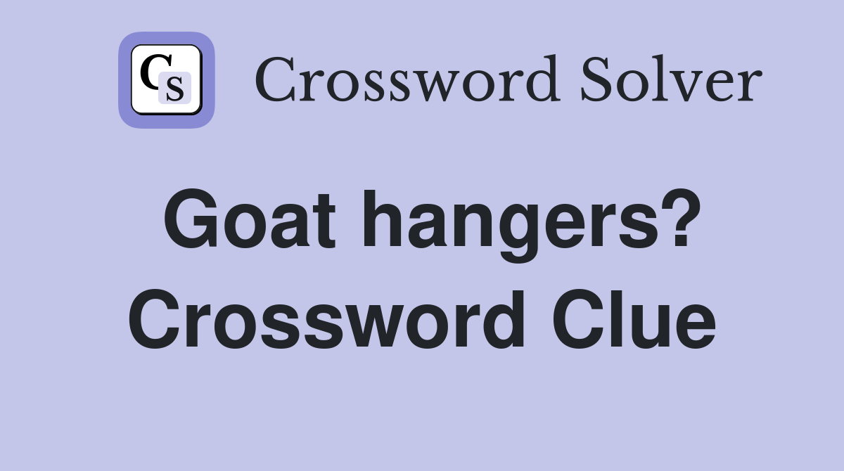 Goat hangers? Crossword Clue