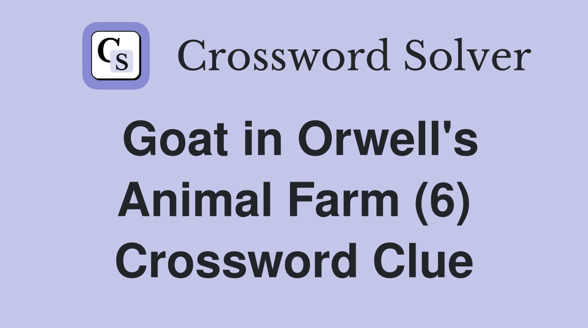Goat in Orwell's Animal Farm (6) Crossword Clue