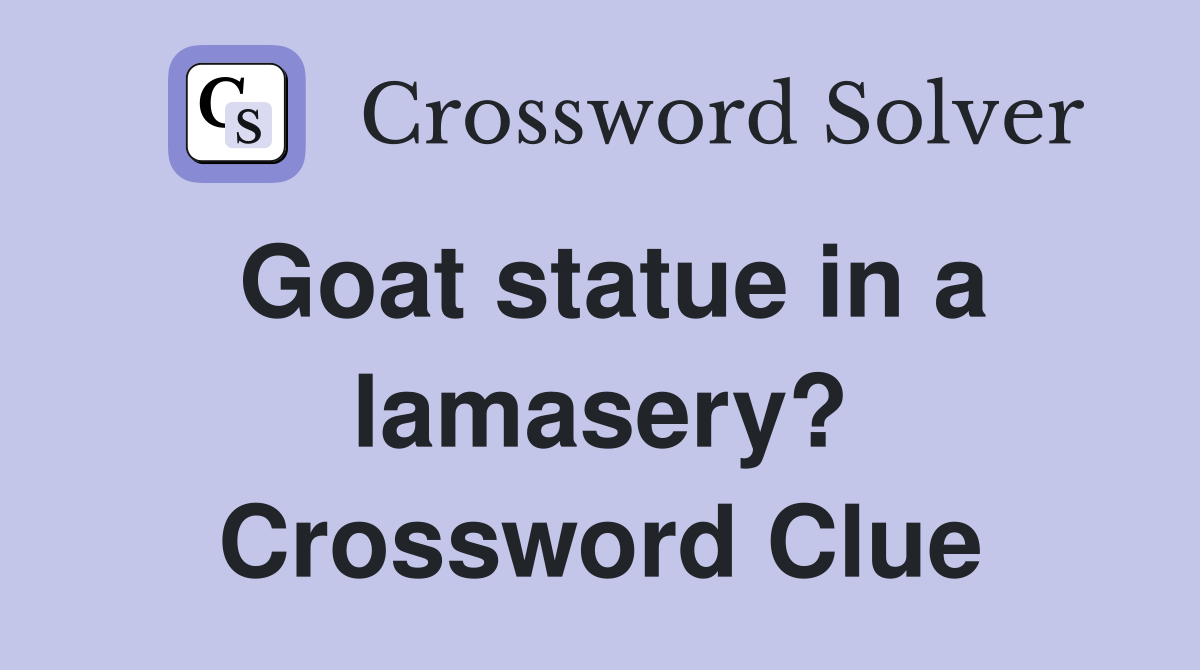 Goat statue in a lamasery? Crossword Clue