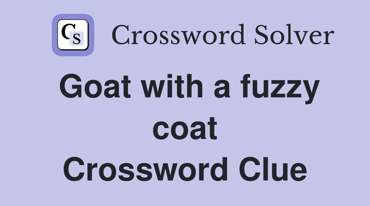 Goat with a fuzzy coat Crossword Clue