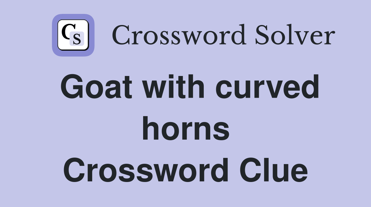 Goat with curved horns Crossword Clue