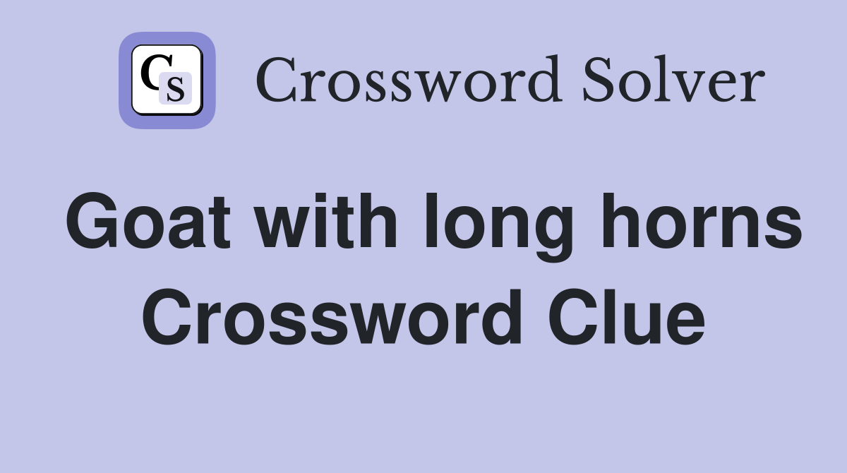 Goat with long horns Crossword Clue