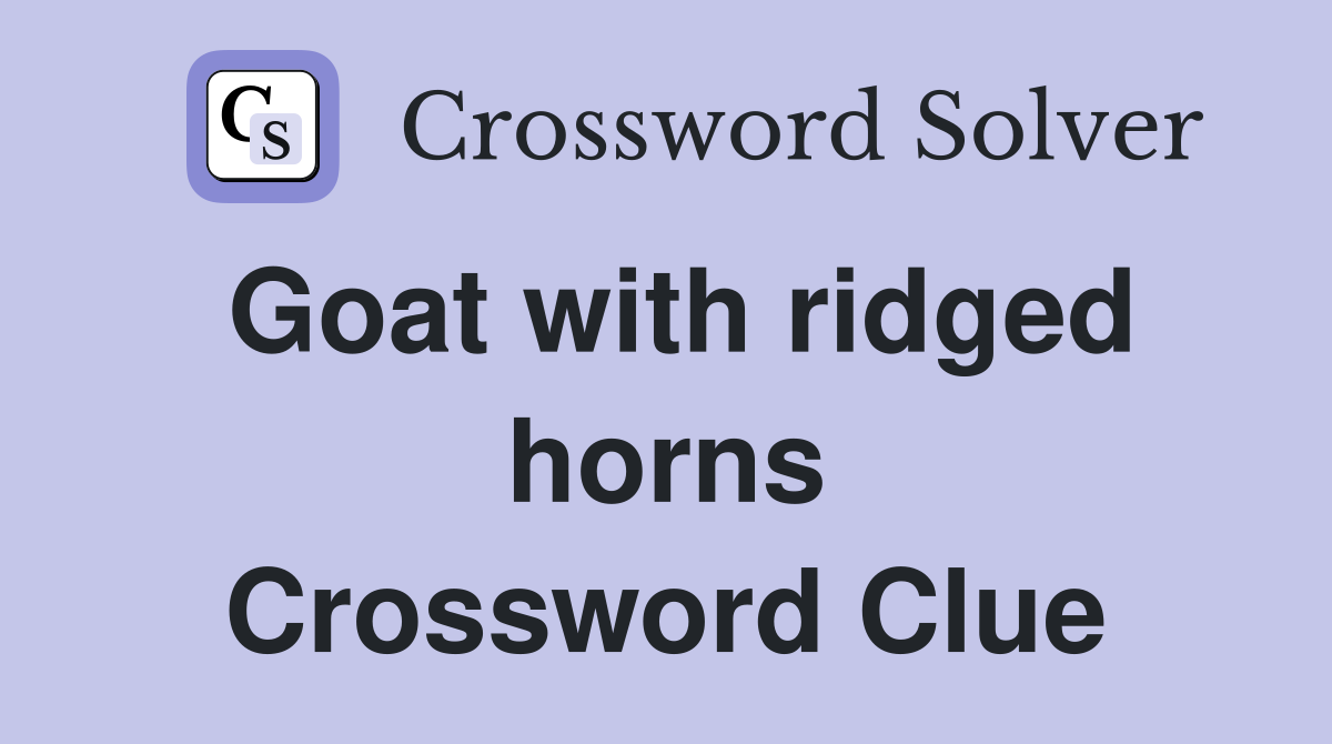 Goat with ridged horns Crossword Clue