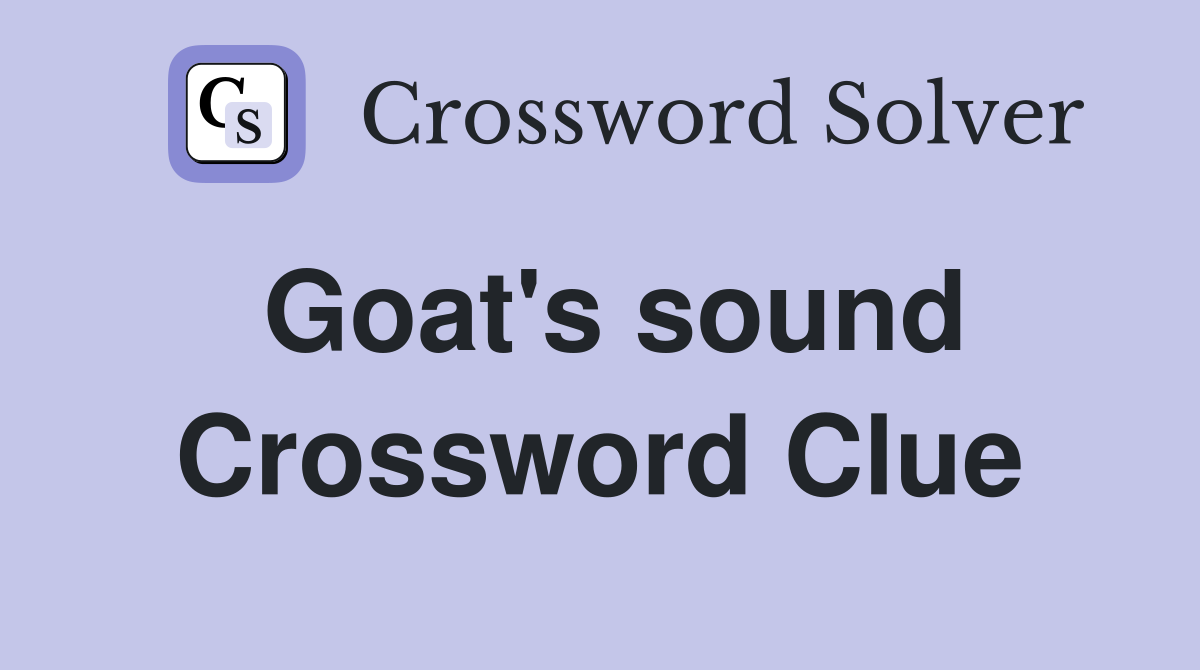 Goat's sound Crossword Clue