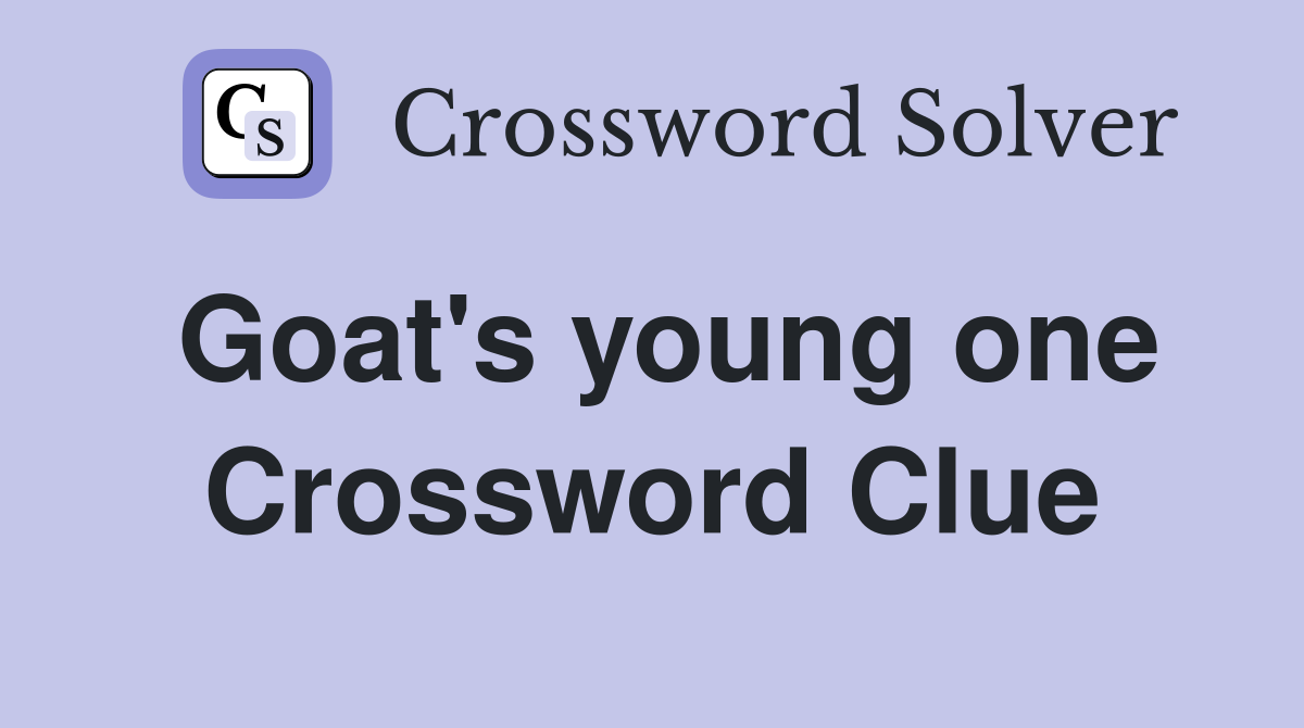 Goat's young one Crossword Clue