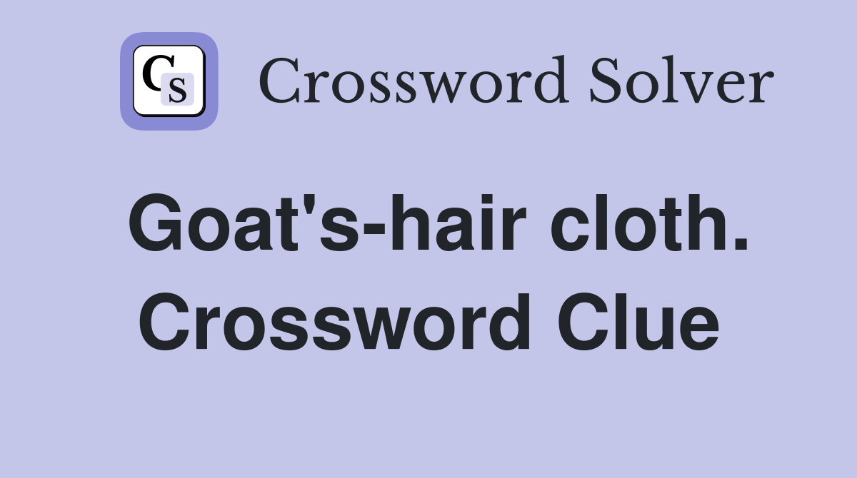 Goat's-hair cloth. Crossword Clue