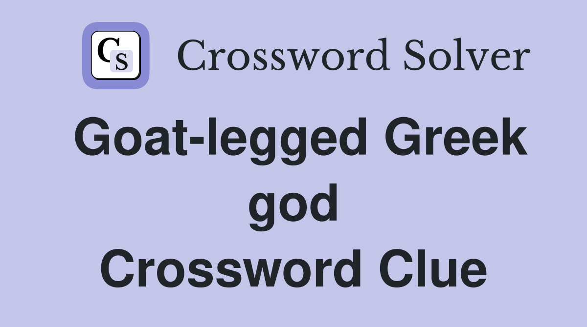 Goat-legged Greek god Crossword Clue