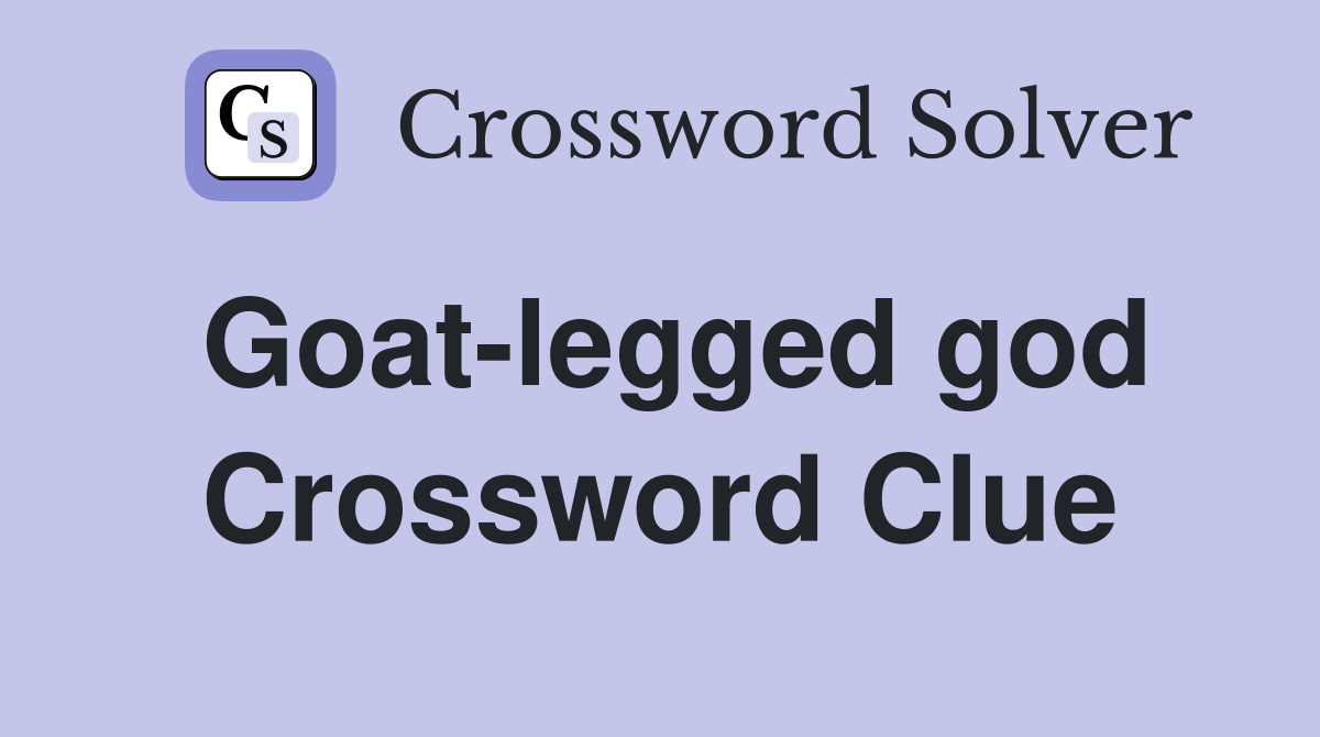 Goat-legged god Crossword Clue