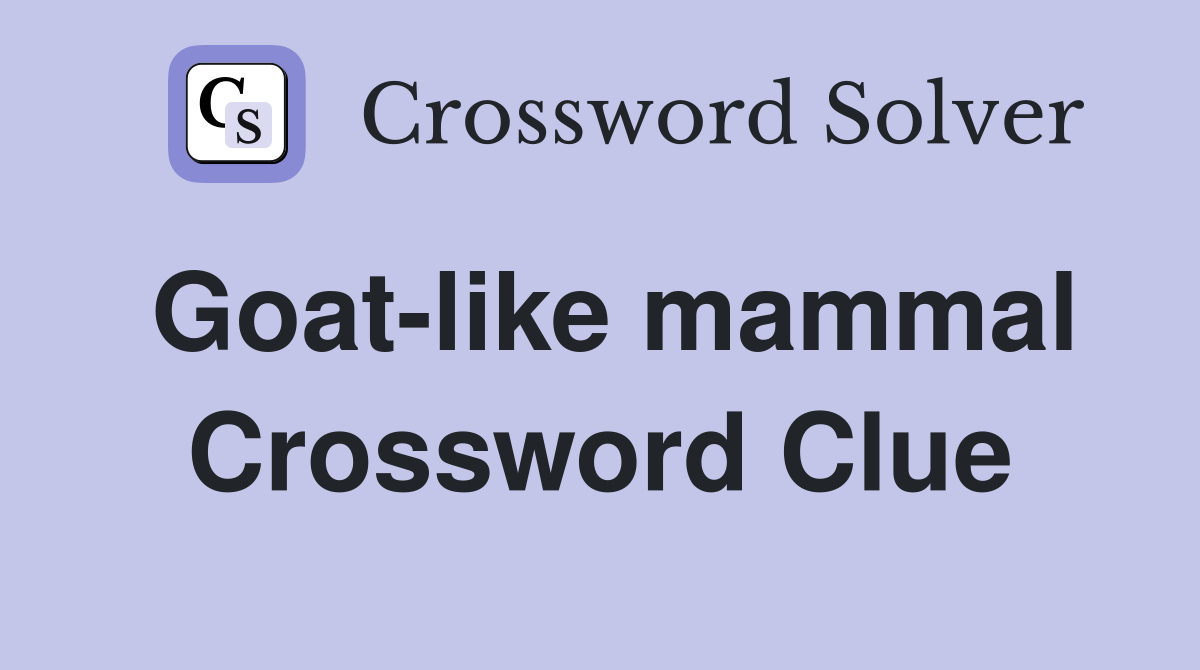 Goat-like mammal Crossword Clue