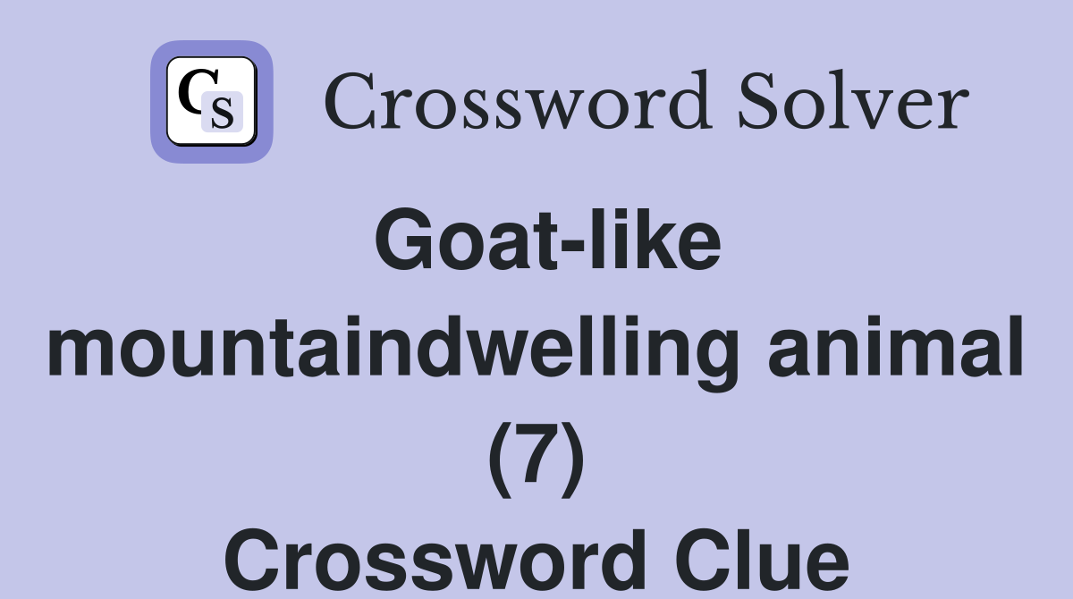 Goat-like mountaindwelling animal (7) Crossword Clue