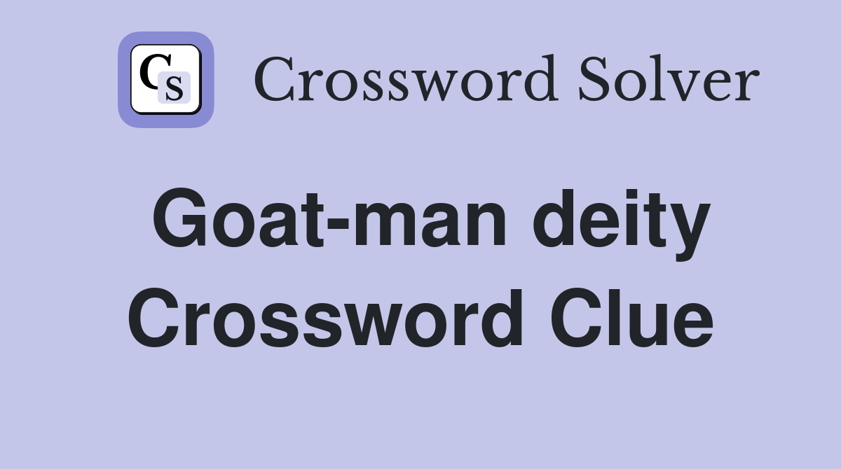 Goat-man deity Crossword Clue