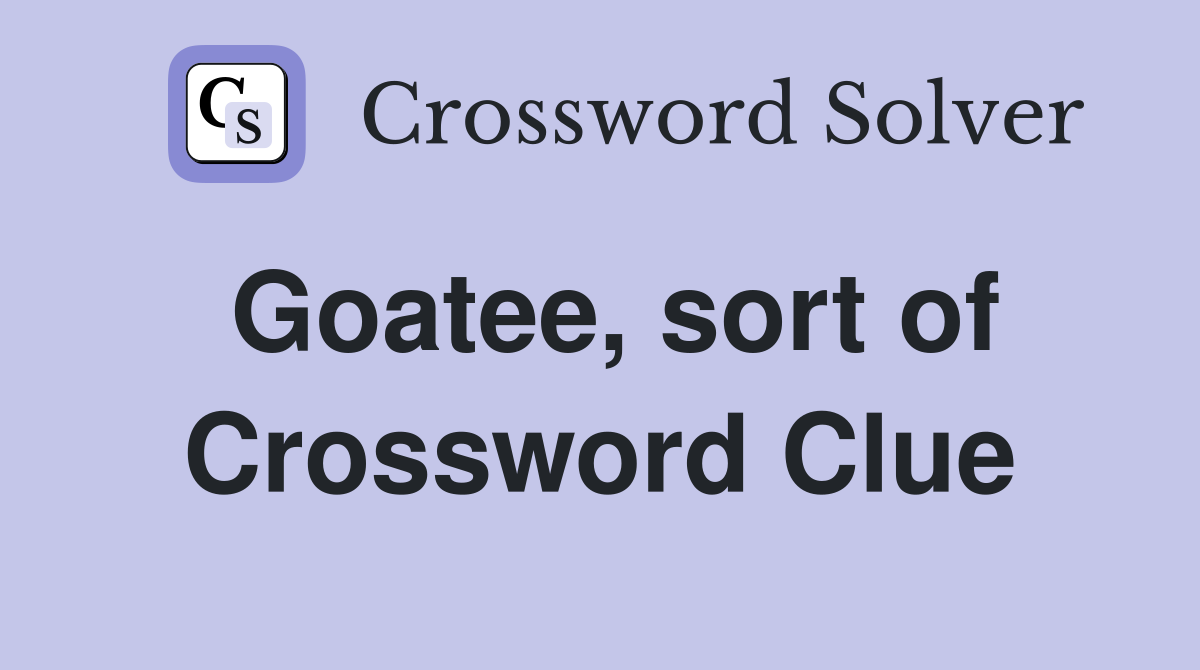 Goatee, sort of Crossword Clue