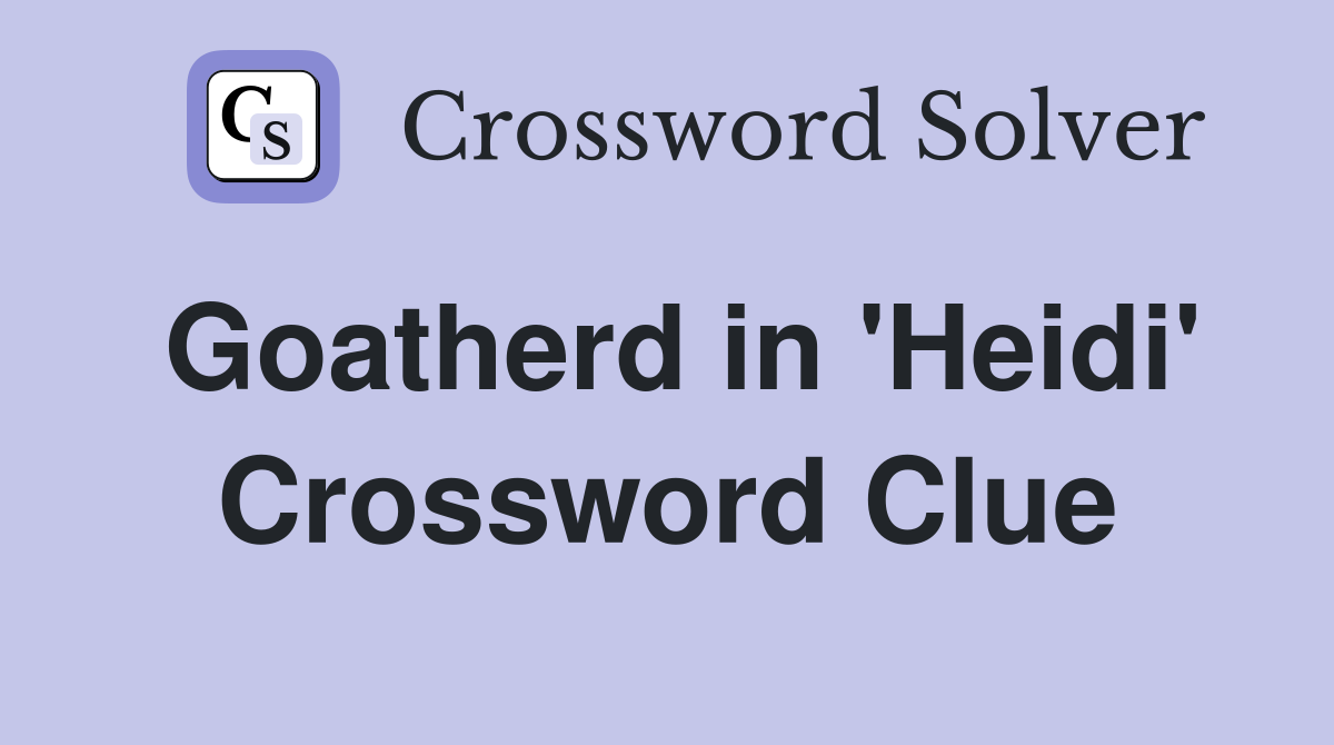 Goatherd in 'Heidi' Crossword Clue