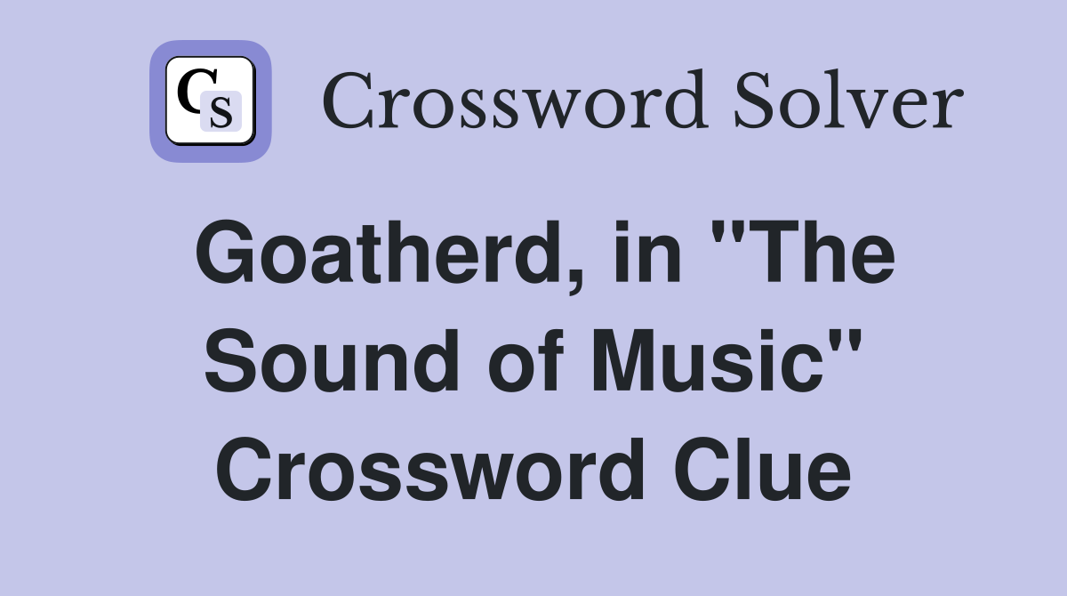 Goatherd, in ''The Sound of Music'' Crossword Clue
