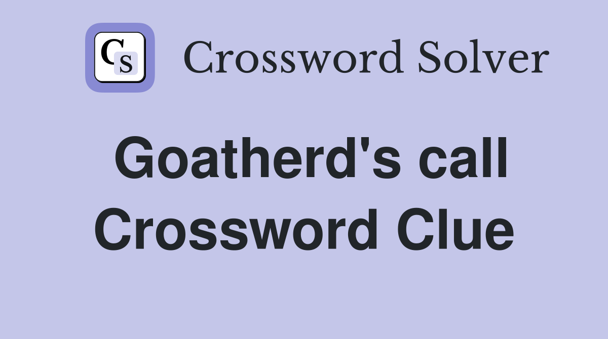 Goatherd's call Crossword Clue