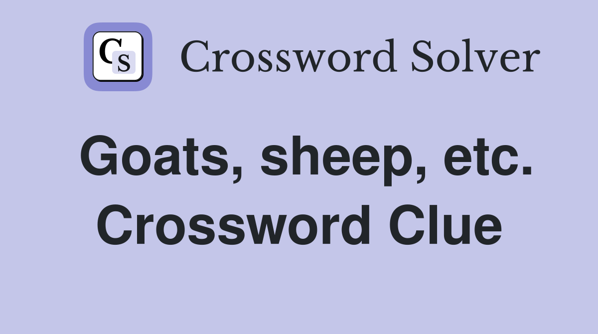 Goats, sheep, etc. Crossword Clue