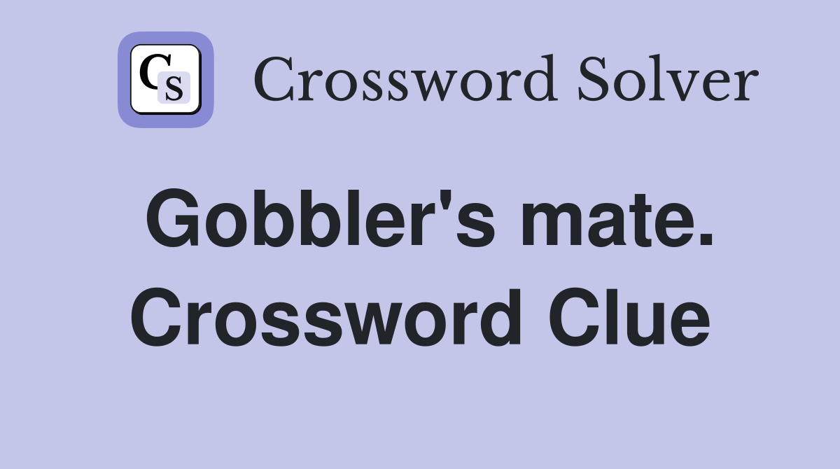 Gobbler's mate. Crossword Clue