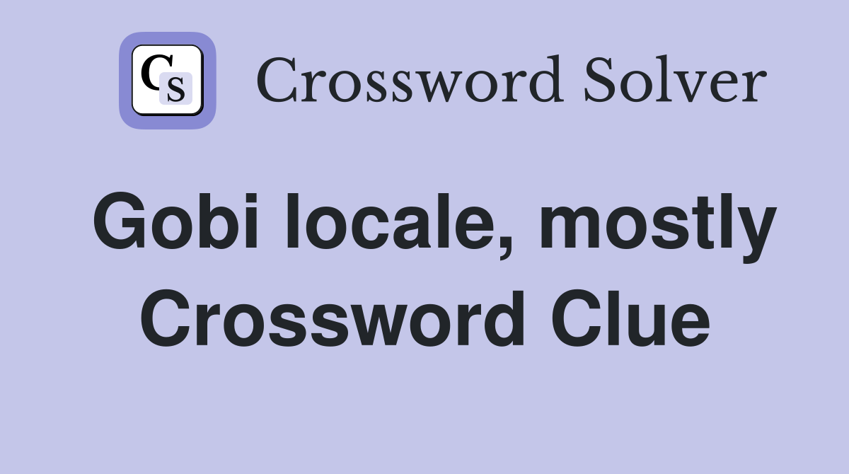 Gobi locale, mostly Crossword Clue
