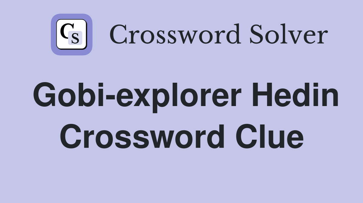 Gobi-explorer Hedin Crossword Clue