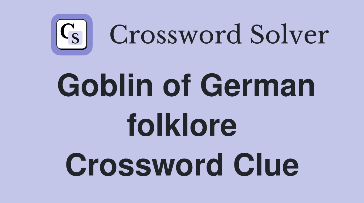 Goblin of German folklore Crossword Clue