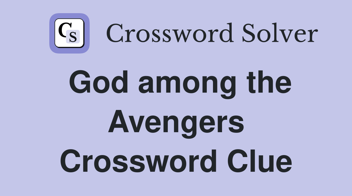 God among the Avengers Crossword Clue